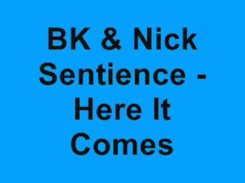 BK & Nick Sentience - Here It Comes