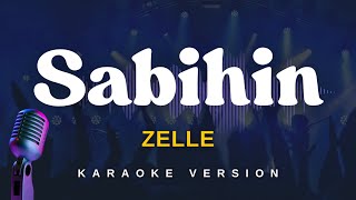 Download lagu SABIHIN - Zelle (Karaoke Version) mp3 Download lagu SABIHIN - Zelle (Karaoke Version) mp3