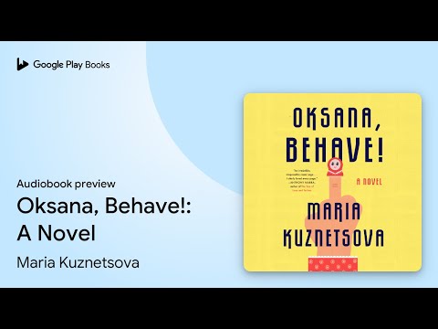Oksana, Behave!: A Novel by Maria Kuznetsova · Audiobook preview