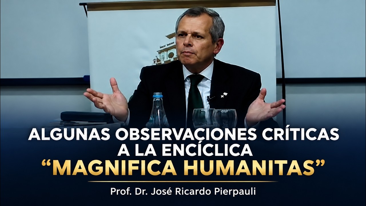 Algunas observaciones críticas a la Encíclica "Magnifica Humanitas" Prof. Dr José Ricardo Pierpauli