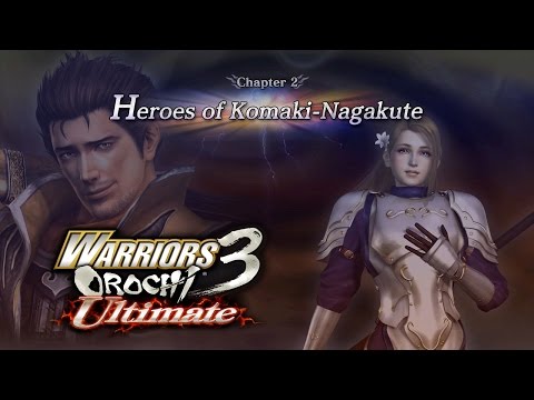 Warriors Orochi 3: Ultimate PS4 WT Pt 24 - Chapter 2: "Heroes of Komaki - Nagkute" {English, 1080p}