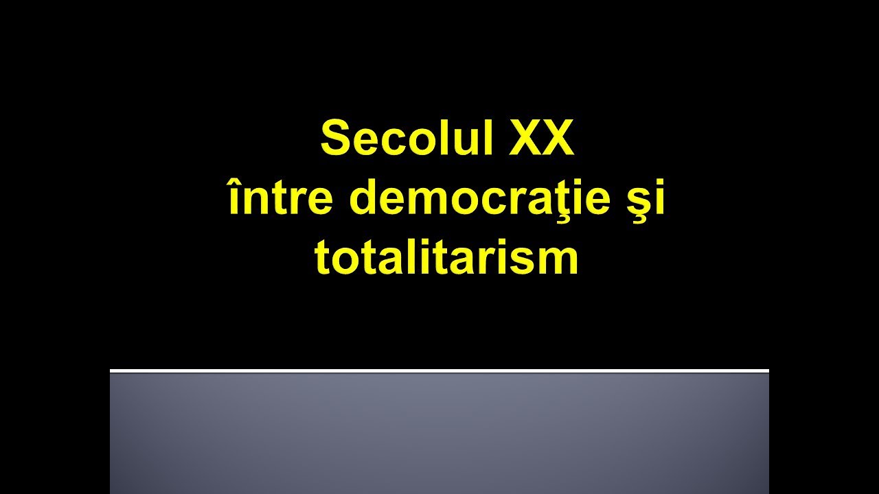 Lec?ia 2. Secolul XX între democra?ie ?i totalitarism