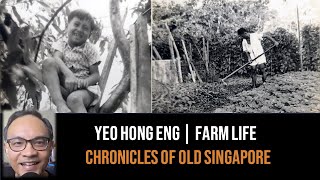 Yeo Hong Eng – Farm Life at Kampong Chai Chee | Chronicles of Old Singapore