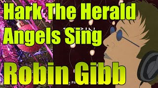 ROBIN GIBB - Hark The Herald Angels Sing - My Favourite Christmas Carols