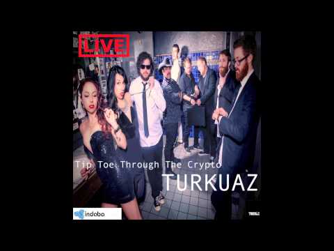 01 Turkuaz (LIVE) - Tip Toe Through The Crypto
