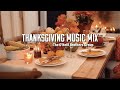 🍂 Thanksgiving Music Mix for your Thanksgiving Entertaining