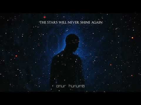 Onur Hunuma - The Stars Will Never Shine Again (OFFICIAL AUDIO)
