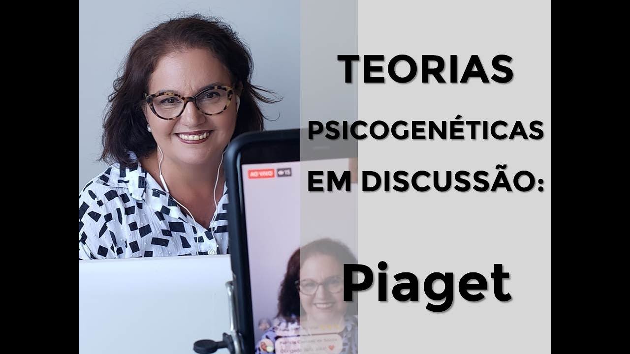 TEORIAS PSICOGENÉTICAS EM DISCUSSÃO: PIAGET