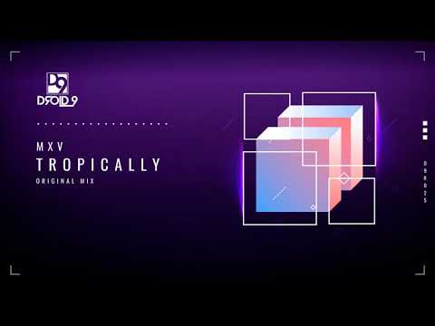 MXV - Tropically [Droid9]