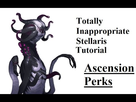 Totally Inappropriate Stellaris - Ascension Perks Tutorial