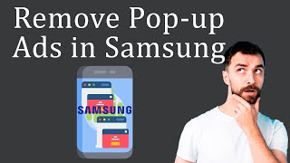 How to Remove Pop-up Ads on Samsung Phone?