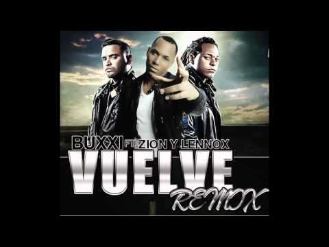 Buxxi Ft. Zion & Lennox - Vuelve (Official Remix) (Prod. By Dj Tra) + DL link