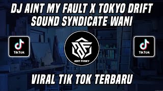 Download lagu DJ AINT MY FAULT X TOKYO DRIFT SOUND SYNDICATE WANI VIRAL TIK TOK TERBARU 2022 mp3