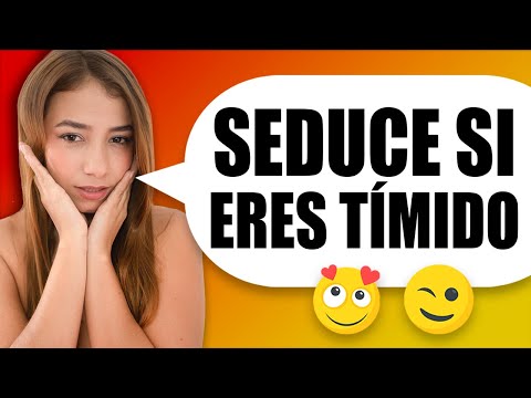 Cómo Seducir A Una Mujer Si Eres Tímido