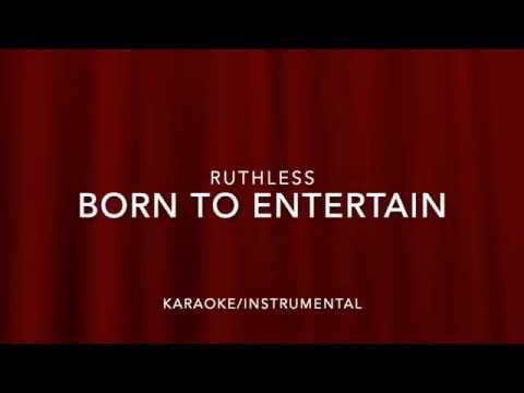 Ruthless- Born to Entertain Karaoke/Instrumental