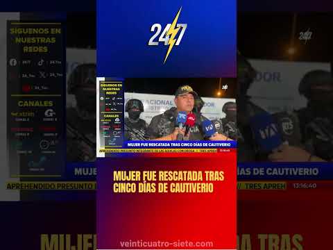 MUJER FUE RESCATADA TRAS CINCO DÍAS DE CAUTIVERIO.