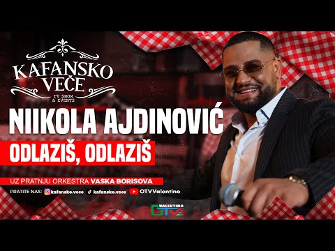 NIKOLA AJDINOVIC - ODLAZIS ODLAZIS  | UZIVO  | 2025 | (ORK VASKA BORISOVA) | KAFANSKO VECE