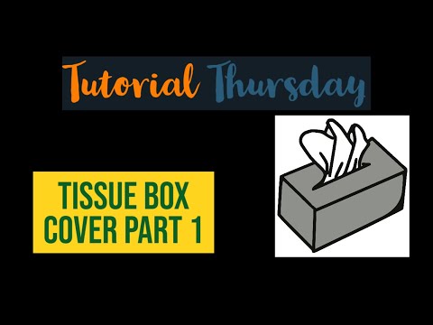 Tutorial Tuesday: Tissue Box Cover, Part 1