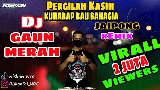 Download lagu DJ Terbuai aku dalam mulut manismu ( Gaun Merah ) Pergilah kasih Ku Harap Kau Bahagia Cover Jaipong mp3