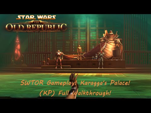 SWTOR Gameplay! Karagga's Palace! (KP) Full Walkthrough!