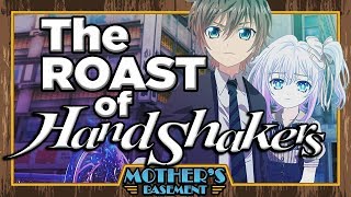 The Roast of Hand Shakers - Anime&#39;s Greatest Mistake?