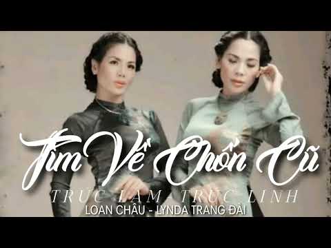 Trúc Lam, Trúc Linh, Lynda Trang Đài, Loan Châu - Tìm Về Chốn Cũ (Official Video)