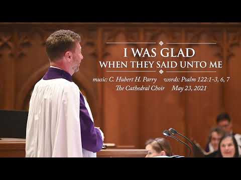 The Cathedral Choir: "I was glad when they said unto me" (C. Hubert H. Parry)