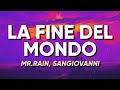 Mr.Rain, sangiovanni - LA FINE DEL MONDO (Testo/Lyrics)