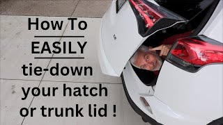 How to ●  Easily Tie Down Your Hatch Or Trunk !