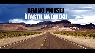 Braňo Mojsej - Šťastie na diaľku