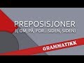 Norsk språk (Norvégien) - Preposisjoner (i, om, på, for...siden