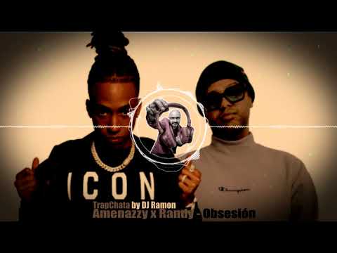Amenazzy x Randy - Obsesión (TrapChata by  🎧DJ Ramon🎧)