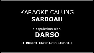 Download lagu SARBOAH (DARSO) - KARAOKE CALUNG mp3 Download lagu SARBOAH (DARSO) - KARAOKE CALUNG mp3