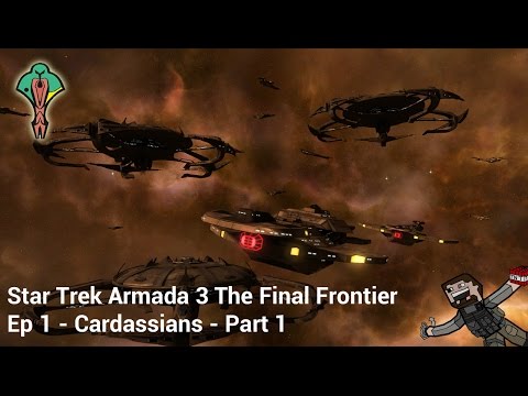 Star Trek Armada 3 The Final Frontier - Ep 1 (Cardassians) Part 1