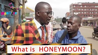 What is honeymoon? Teacher Mpamire on the street  