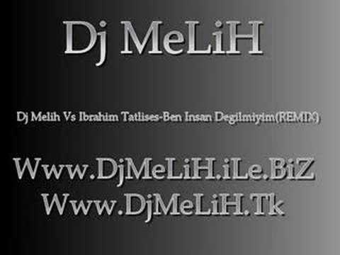 Dj Melih Vs Ibrahim Tatlises-Ben Insan Degilmiyim REMIX