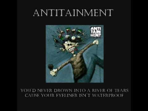 Antitainment - You´d never drown into a river of tears cause your Eyeliner isn´t waterproof