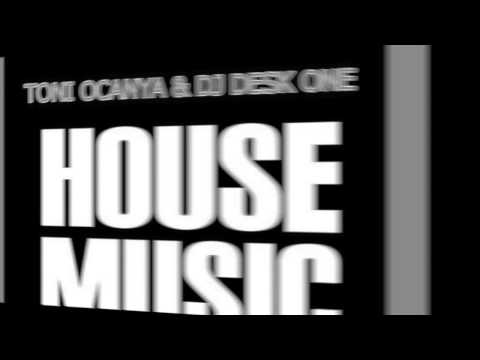 Toni Ocanya & Dj Desk One House Music (Remix Carlos Ritmi)