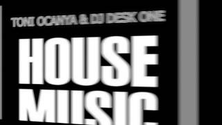 Toni Ocanya & Dj Desk One House Music (Remix Carlos Ritmi)