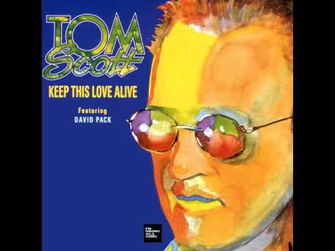 Tom Scott Featuring David Pack - Keep This Love Alive (LYRICS)