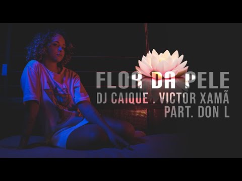 Victor Xamã e Don L - Flor Da Pele (Prod. Dj Caique)