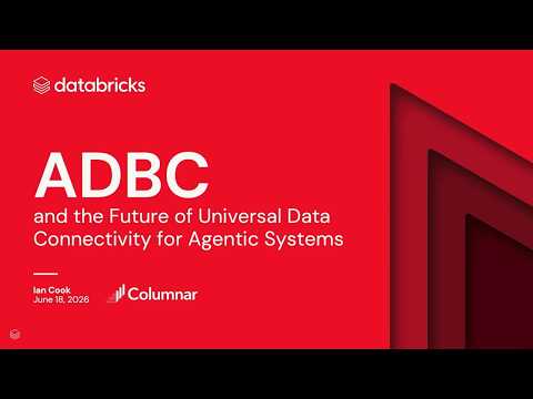 Watch: ADBC and the Future of Universal Data Connectivity for Agentic Systems
