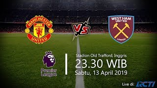 Sesaat lagi Live Streaming RCTI Liga Inggris Manchester United Vs West Ham, Sabtu Pukul 23.30 WIB