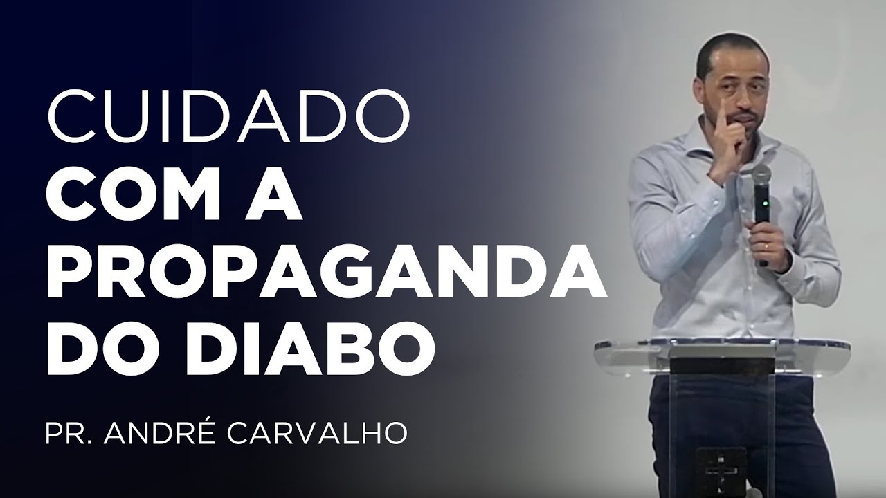 CUIDADO COM A PROPAGANDA DO DIABO! - Pr. André Carvalho / IEQ Lagoinha Ribeirão Preto