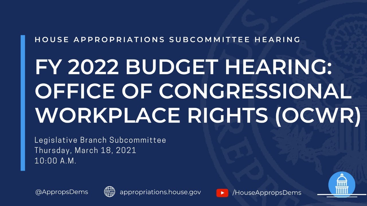 FY 2022 Budget Hearing: Office of Congressional Workplace Rights (OCWR) (EventID=111338)
