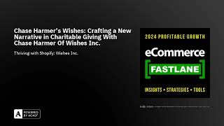 Chase Harmer's Wishes: Crafting a New Narrative in Charitable Giving With Chase Harmer Of Wishes ...