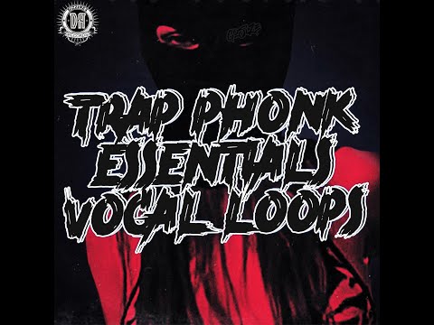 TRAP PHONK ESSENTIALS VOCAL LOOPS SAMPLE PACK 2022