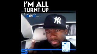 50 Cent - Im All Turnt Up
