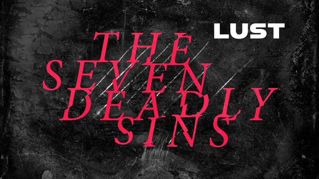 Lust | The Seven Deadly Sins