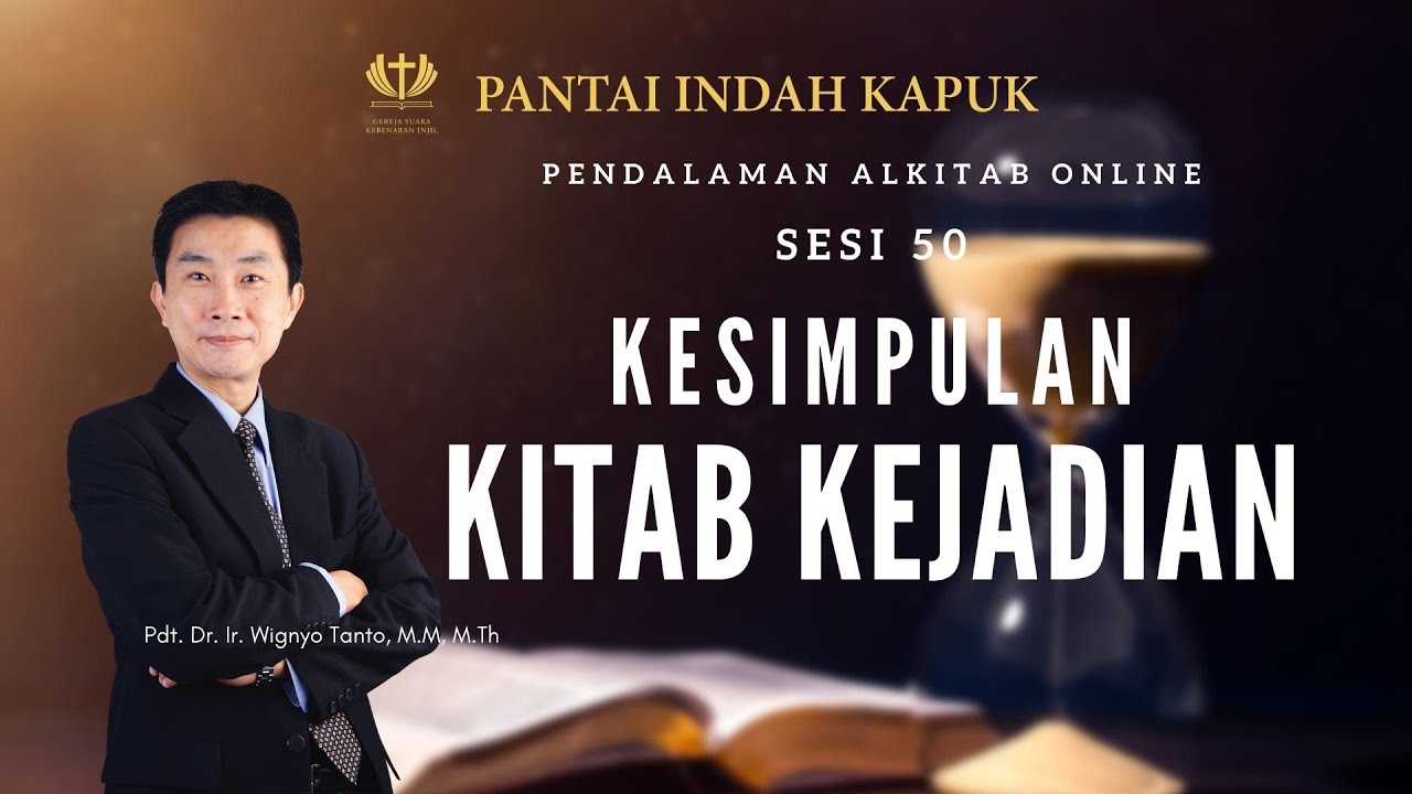 Kitab Kejadian (Sesi 50) – Kesimpulan Kitab Kejadian – Pdt. Dr. Ir. Wignyo Tanto, M.M, M.Th